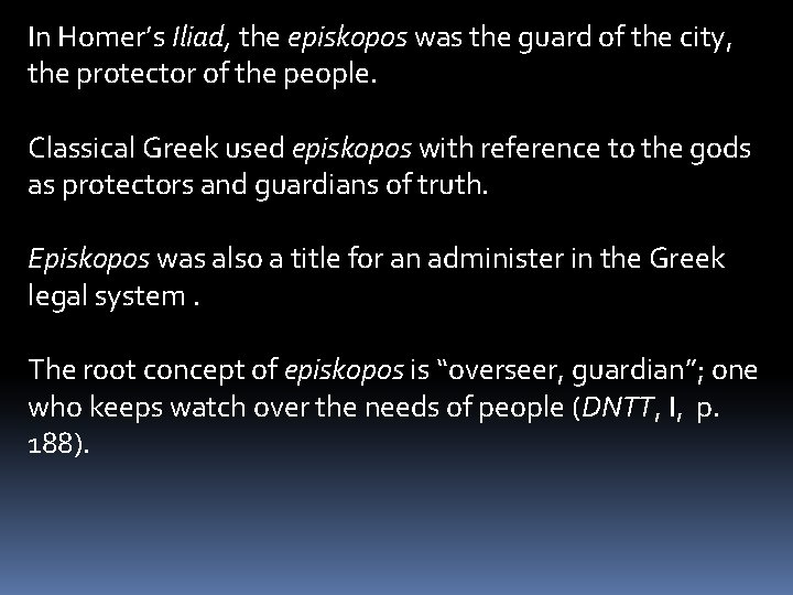 In Homer’s Iliad, the episkopos was the guard of the city, the protector of