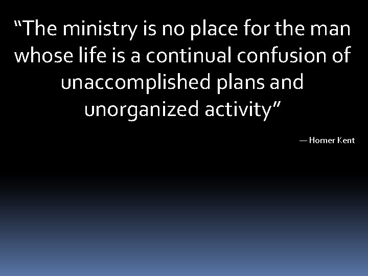 “The ministry is no place for the man whose life is a continual confusion
