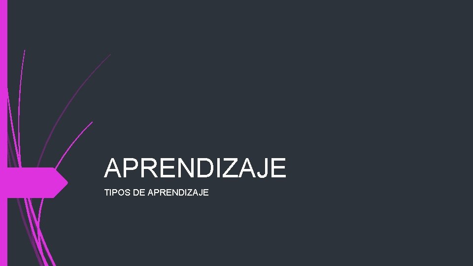 APRENDIZAJE TIPOS DE APRENDIZAJE 