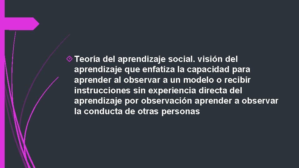  Teoría del aprendizaje social. visión del aprendizaje que enfatiza la capacidad para aprender