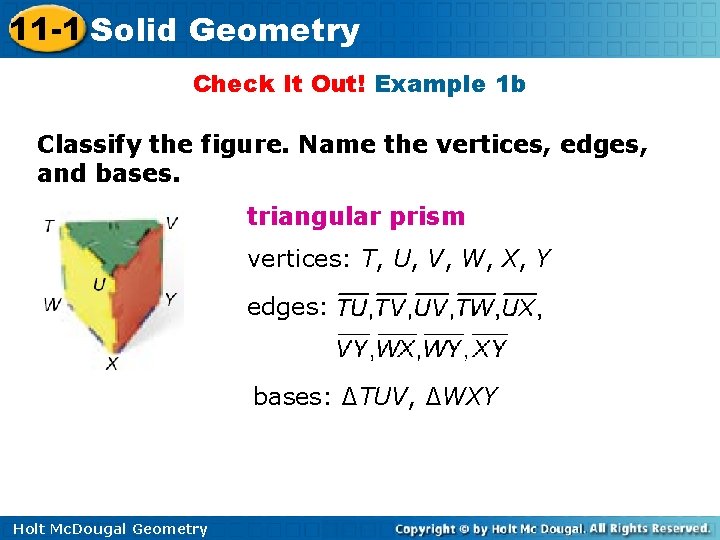 11 -1 Solid Geometry Check It Out! Example 1 b Classify the figure. Name 11 -1 Solid Geometry Check It Out! Example 1 b Classify the figure. Name