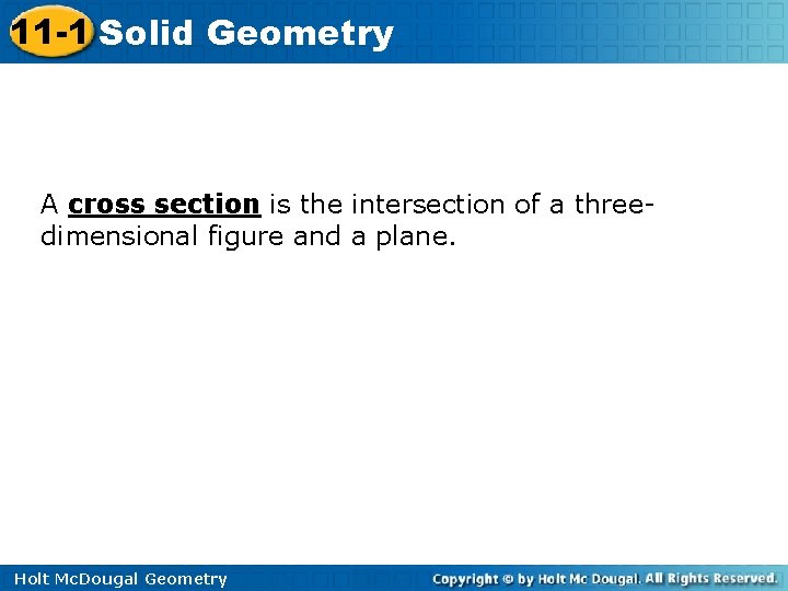 11 -1 Solid Geometry A cross section is the intersection of a threedimensional figure 11 -1 Solid Geometry A cross section is the intersection of a threedimensional figure