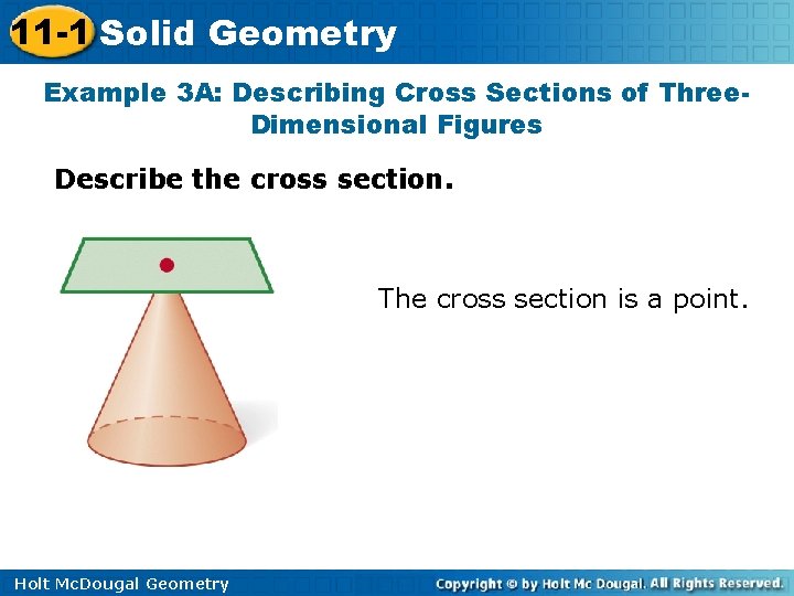 11 -1 Solid Geometry Example 3 A: Describing Cross Sections of Three. Dimensional Figures 11 -1 Solid Geometry Example 3 A: Describing Cross Sections of Three. Dimensional Figures