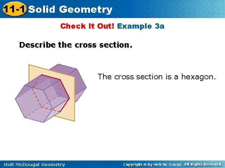 11 -1 Solid Geometry Check It Out! Example 3 a Describe the cross section. 11 -1 Solid Geometry Check It Out! Example 3 a Describe the cross section.