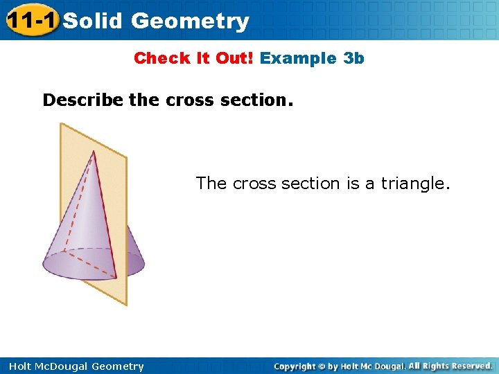 11 -1 Solid Geometry Check It Out! Example 3 b Describe the cross section. 11 -1 Solid Geometry Check It Out! Example 3 b Describe the cross section.