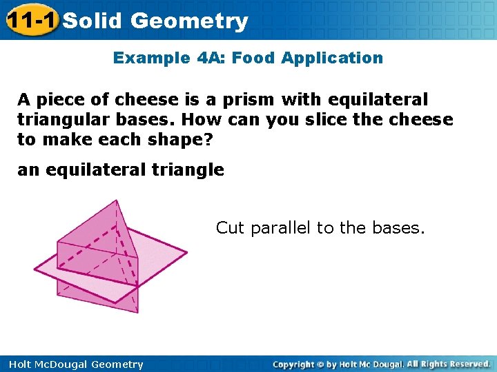 11 -1 Solid Geometry Example 4 A: Food Application A piece of cheese is 11 -1 Solid Geometry Example 4 A: Food Application A piece of cheese is