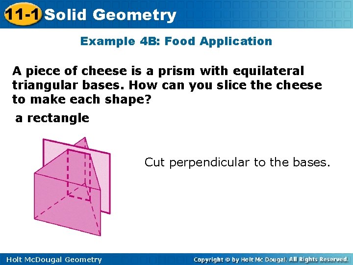 11 -1 Solid Geometry Example 4 B: Food Application A piece of cheese is 11 -1 Solid Geometry Example 4 B: Food Application A piece of cheese is