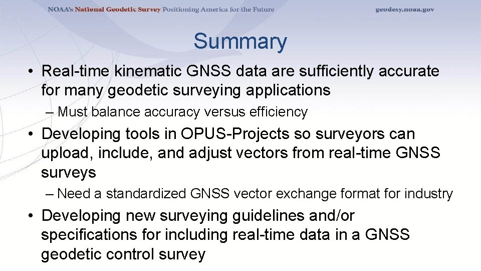 Summary • Real-time kinematic GNSS data are sufficiently accurate for many geodetic surveying applications