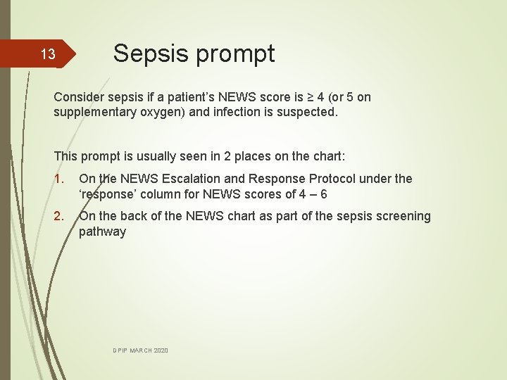 13 Sepsis prompt Consider sepsis if a patient’s NEWS score is ≥ 4 (or
