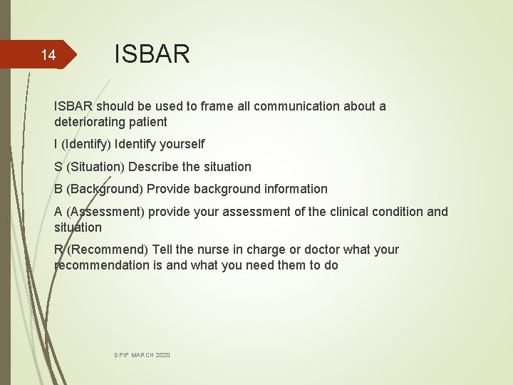14 ISBAR should be used to frame all communication about a deteriorating patient I