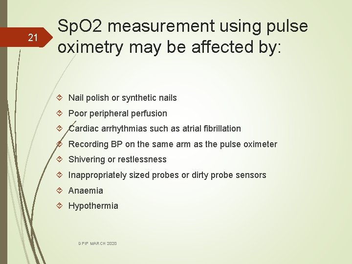 21 Sp. O 2 measurement using pulse oximetry may be affected by: Nail polish