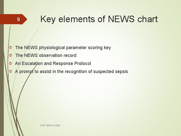 9 Key elements of NEWS chart The NEWS physiological parameter scoring key The NEWS