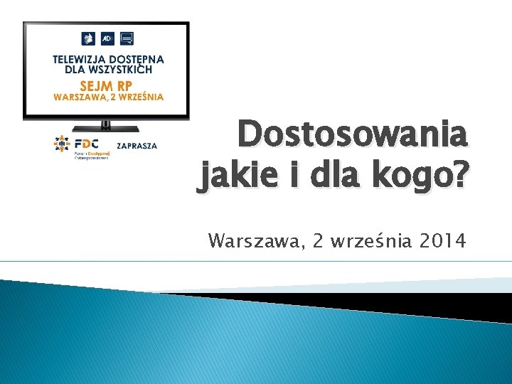 Dostosowania jakie i dla kogo? Warszawa, 2 września 2014 