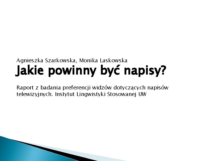 Agnieszka Szarkowska, Monika Laskowska Jakie powinny być napisy? Raport z badania preferencji widzów dotyczących