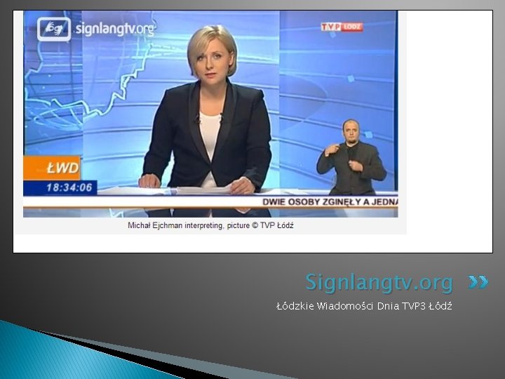 Signlangtv. org Łódzkie Wiadomości Dnia TVP 3 Łódź 