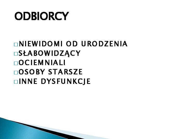 ODBIORCY �N I E W I D O M I OD URODZENIA �S Ł