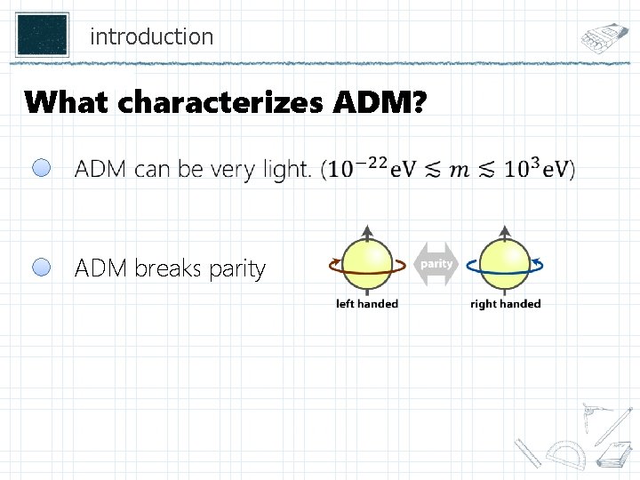 introduction What characterizes ADM? ADM breaks parity 