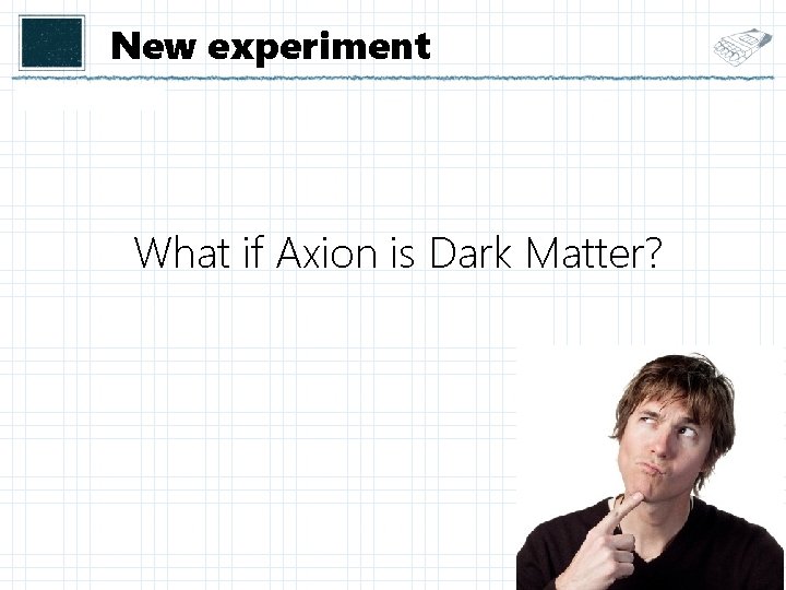 New experiment What if Axion is Dark Matter? 