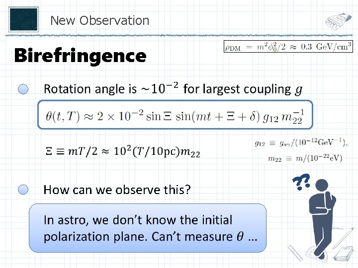 New Observation Birefringence How can we observe this? ? ? 