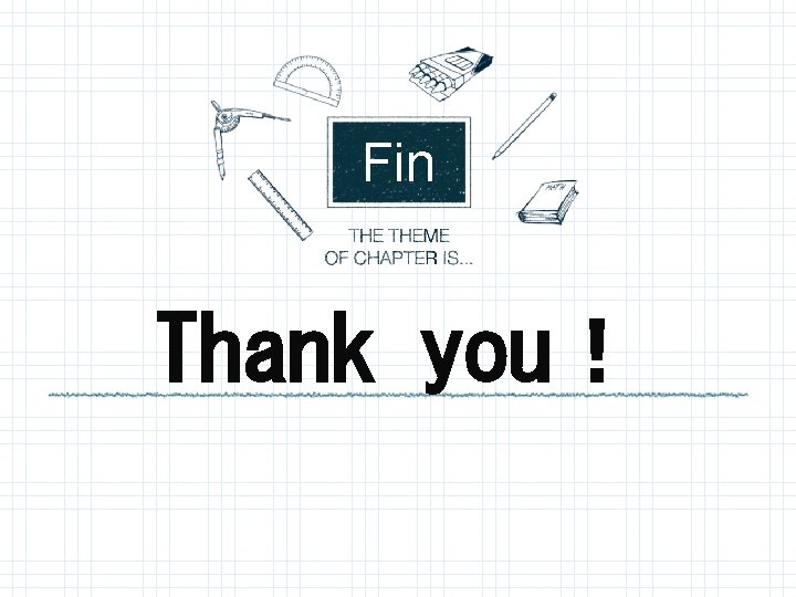 Fin Thank you！ 