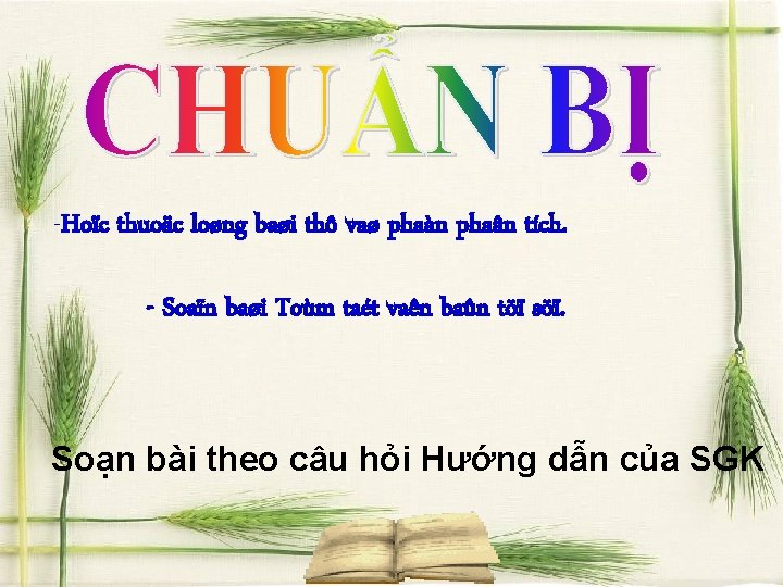 -Hoïc thuoäc loøng baøi thô vaø phaàn phaân tích. - Soaïn baøi Toùm taét -Hoïc thuoäc loøng baøi thô vaø phaàn phaân tích. - Soaïn baøi Toùm taét