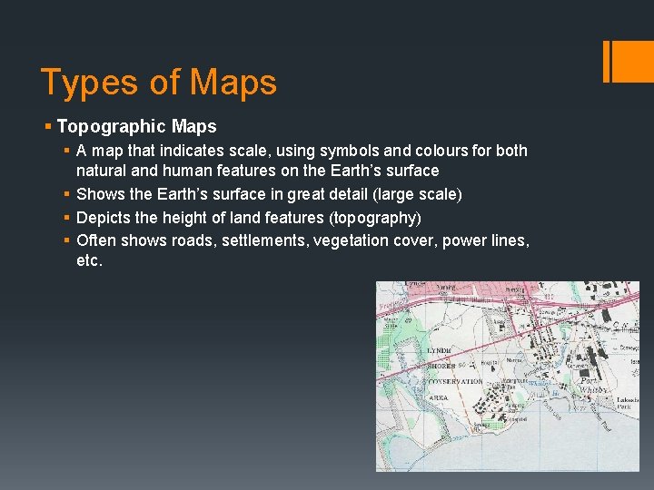 Types of Maps § Topographic Maps § A map that indicates scale, using symbols