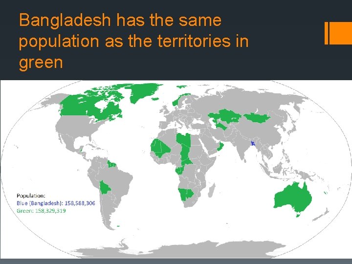 Bangladesh has the same population as the territories in green 