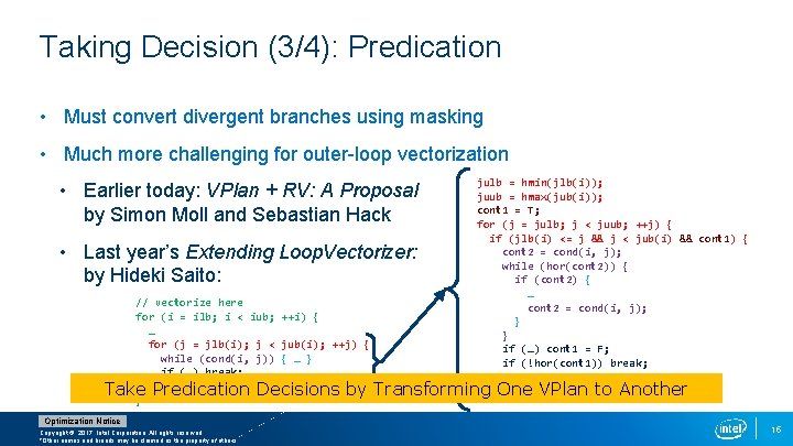 Taking Decision (3/4): Predication • Must convert divergent branches using masking • Much more