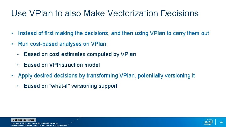 Use VPlan to also Make Vectorization Decisions • Instead of first making the decisions,