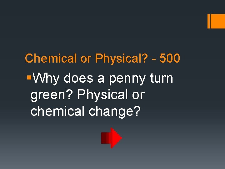 Chemical or Physical? - 500 §Why does a penny turn green? Physical or chemical