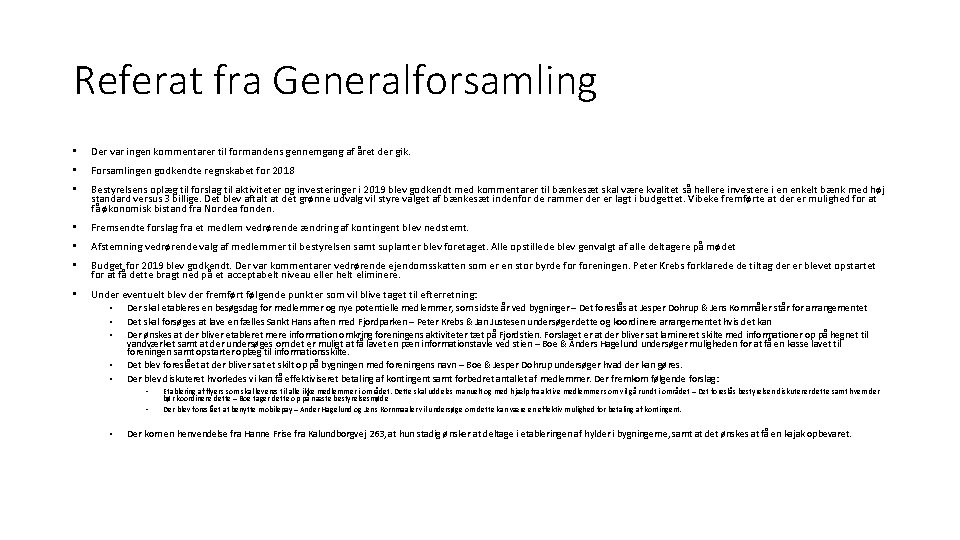 Referat fra Generalforsamling • Der var ingen kommentarer til formandens gennemgang af året der Referat fra Generalforsamling • Der var ingen kommentarer til formandens gennemgang af året der