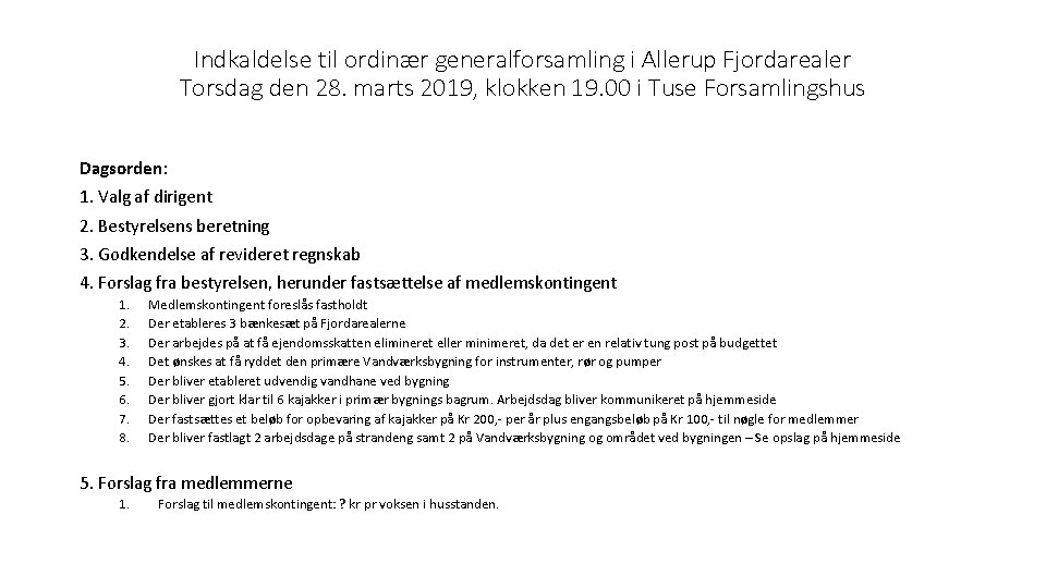 Indkaldelse til ordinær generalforsamling i Allerup Fjordarealer Torsdag den 28. marts 2019, klokken 19.