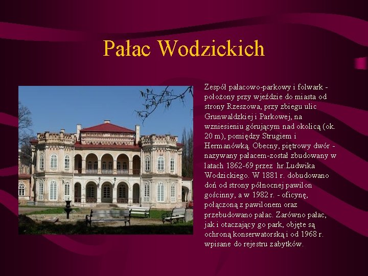 Pałac Wodzickich • Zespół pałacowo-parkowy i folwark położony przy wjeździe do miasta od strony Pałac Wodzickich • Zespół pałacowo-parkowy i folwark położony przy wjeździe do miasta od strony