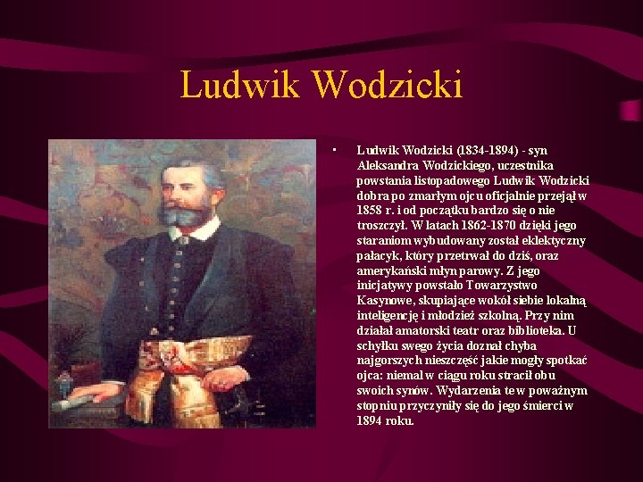 Ludwik Wodzicki • Ludwik Wodzicki (1834 -1894) - syn Aleksandra Wodzickiego, uczestnika powstania listopadowego