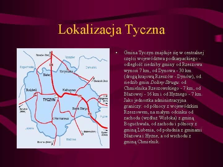 Lokalizacja Tyczna • Gmina Tyczyn znajduje się w centralnej części województwa podkarpackiego odległość siedziby