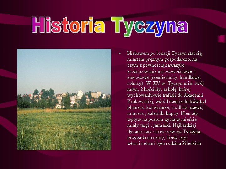 • Niebawem po lokacji Tyczyn stał się miastem prężnym gospodarczo, na czym z • Niebawem po lokacji Tyczyn stał się miastem prężnym gospodarczo, na czym z