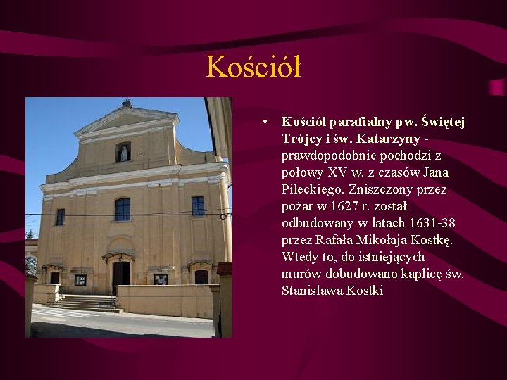 Kościół • Kościół parafialny pw. Świętej Trójcy i św. Katarzyny prawdopodobnie pochodzi z połowy Kościół • Kościół parafialny pw. Świętej Trójcy i św. Katarzyny prawdopodobnie pochodzi z połowy