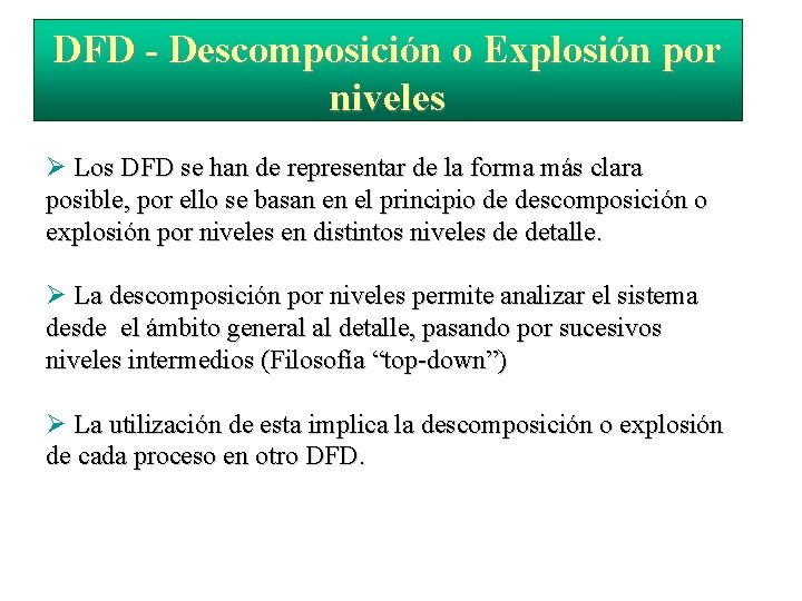 DFD - Descomposición o Explosión por niveles Los DFD se han de representar de