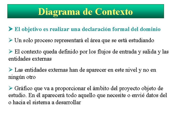 Diagrama de Contexto El objetivo es realizar una declaración formal del dominio Un solo