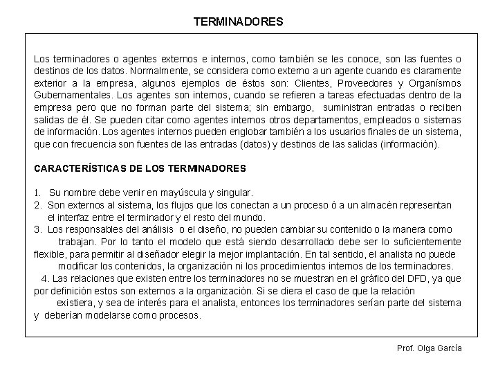 TERMINADORES Los terminadores o agentes externos e internos, como también se les conoce, son