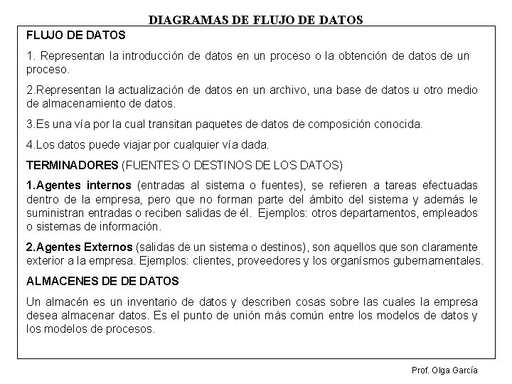 DIAGRAMAS DE FLUJO DE DATOS 1. Representan la introducción de datos en un proceso