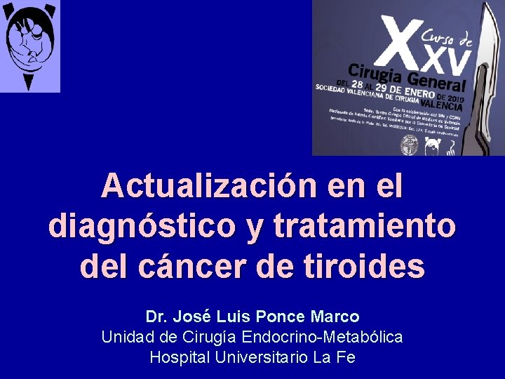 Actualización en el diagnóstico y tratamiento del cáncer de tiroides Dr. José Luis Ponce