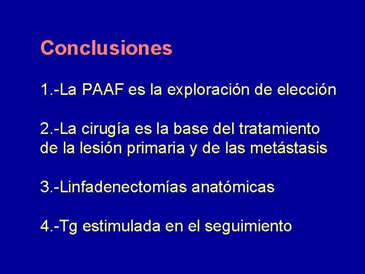 Conclusiones 1. -La PAAF es la exploración de elección 2. -La cirugía es la