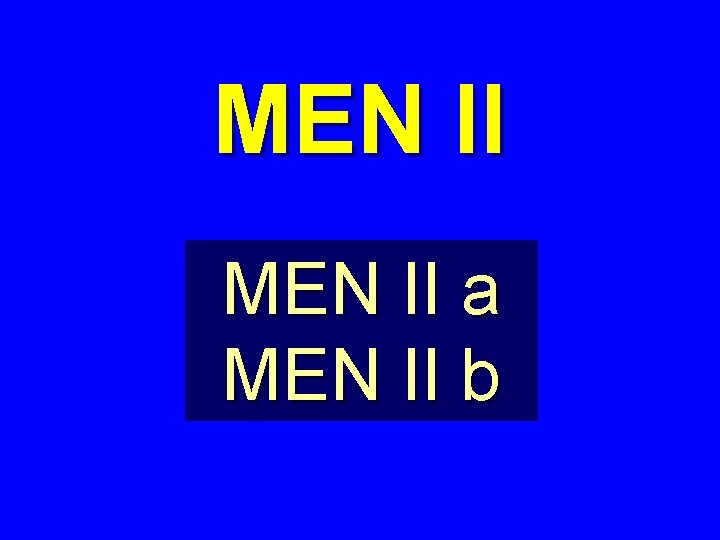 MEN II a MEN II b 