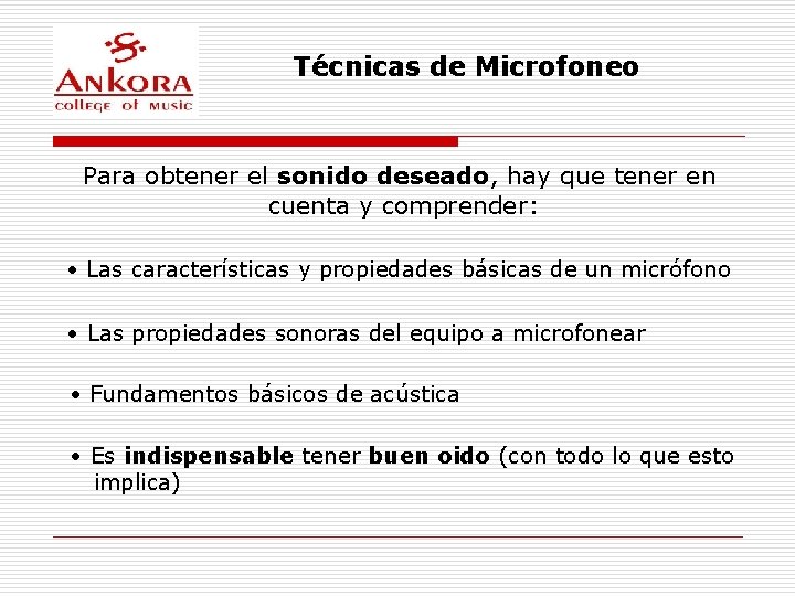 Técnicas de Microfoneo Para obtener el sonido deseado, hay que tener en cuenta y