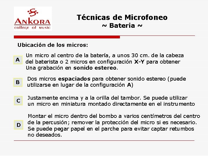 Técnicas de Microfoneo ~ Bateria ~ Ubicación de los micros: A Un micro al