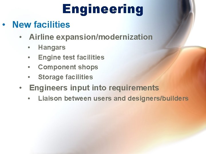 Engineering • New facilities • Airline expansion/modernization • • Hangars Engine test facilities Component