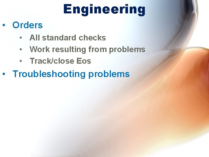 Engineering • Orders • All standard checks • Work resulting from problems • Track/close