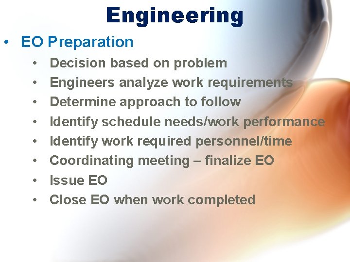 Engineering • EO Preparation • • Decision based on problem Engineers analyze work requirements