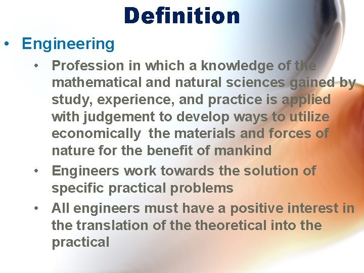 Definition • Engineering • Profession in which a knowledge of the mathematical and natural
